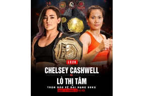 LION CHAMPIONSHIP 20: Chelsey Cashwell vs Lò Thị Tâm